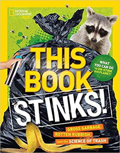 This Book Stinks!: Gross Garbage, Rotten Rubbish and the Science of Trash